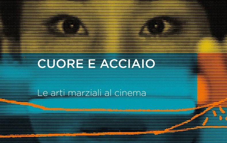 Photo of CUORE E ACCIAIO Le arti marziali al cinema